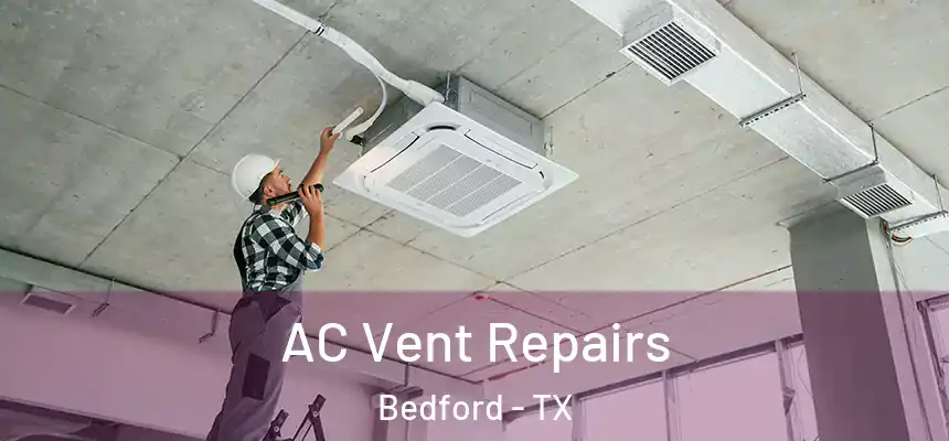  AC Vent Repairs Bedford - TX