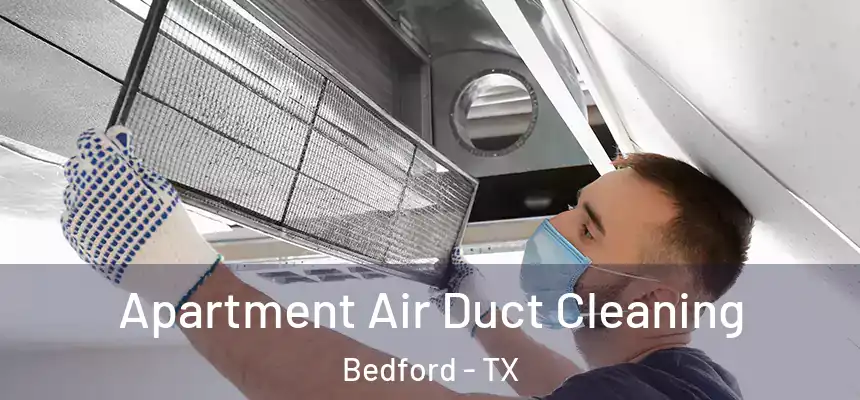  Apartment Air Duct Cleaning Bedford - TX