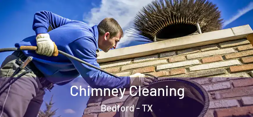  Chimney Cleaning Bedford - TX