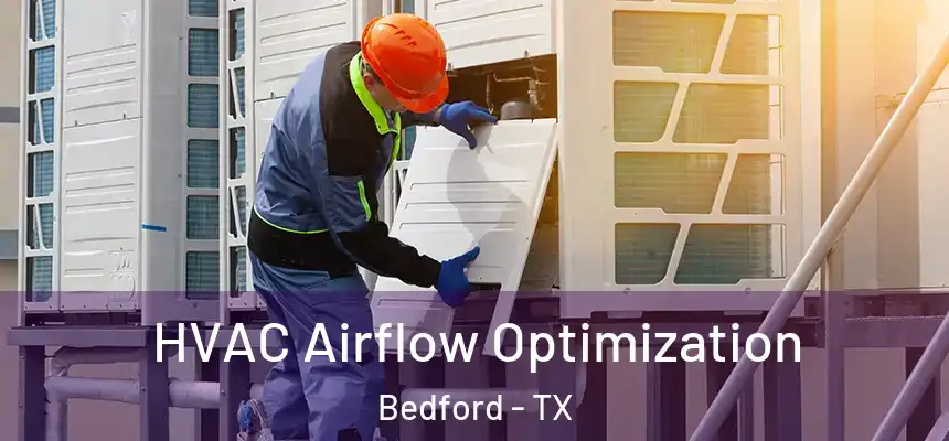  HVAC Airflow Optimization Bedford - TX