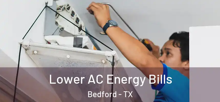  Lower AC Energy Bills Bedford - TX
