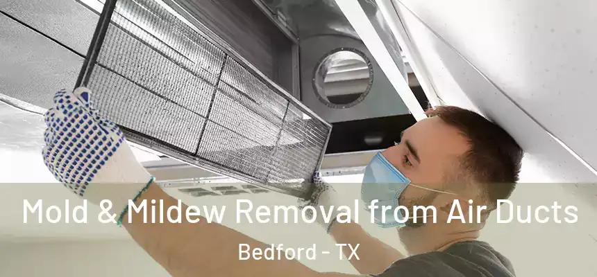  Mold & Mildew Removal from Air Ducts Bedford - TX