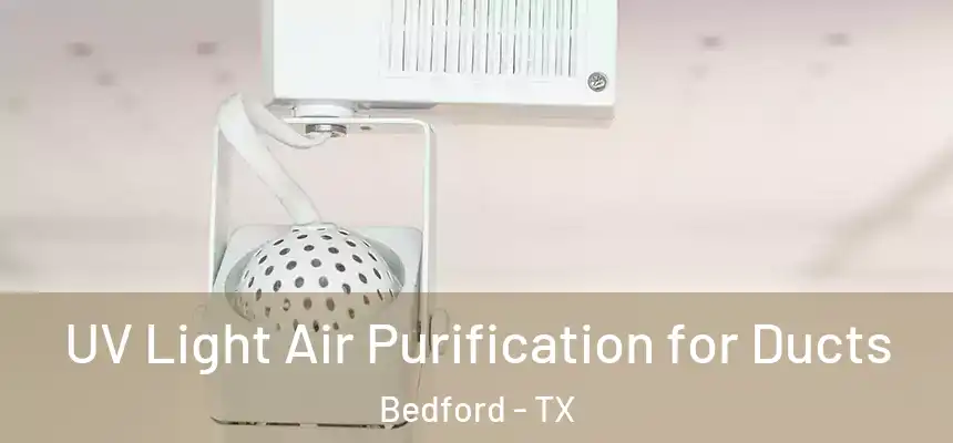  UV Light Air Purification for Ducts Bedford - TX